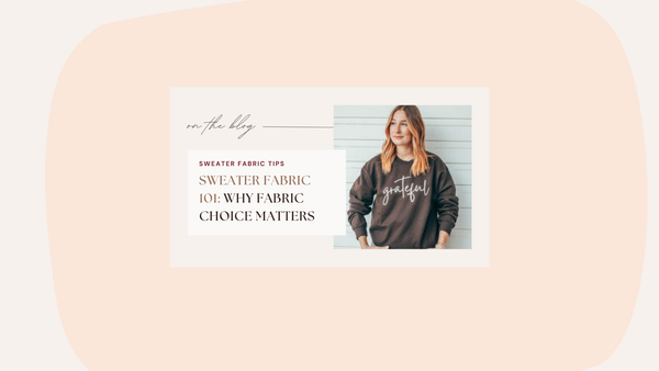 Sweater Fabric Guide Blog and why fabric matters